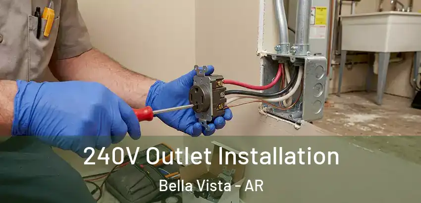 240V Outlet Installation Bella Vista - AR