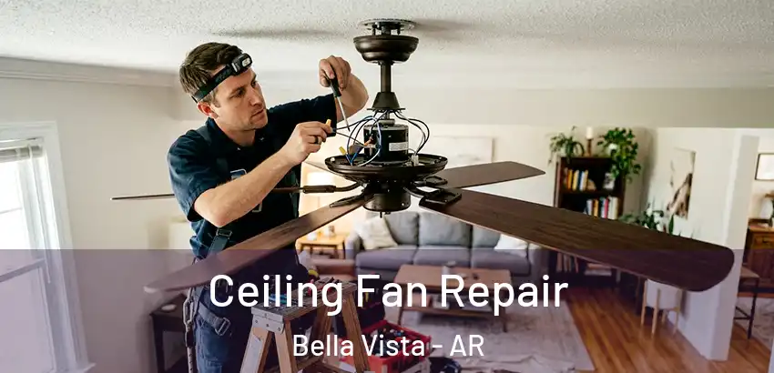  Ceiling Fan Repair Bella Vista - AR
