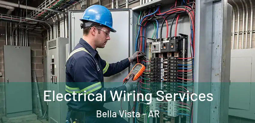  Electrical Wiring Services Bella Vista - AR