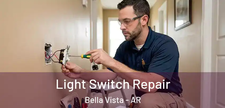 Light Switch Repair Bella Vista - AR