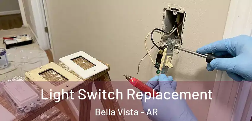 Light Switch Replacement Bella Vista - AR