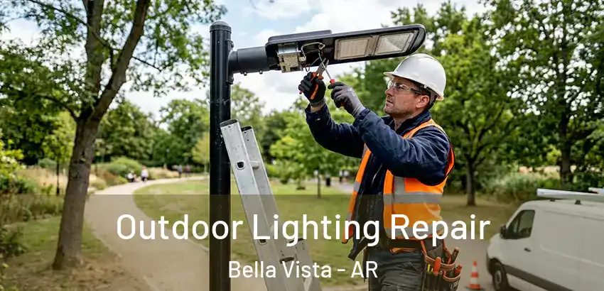 Outdoor Lighting Repair Bella Vista - AR