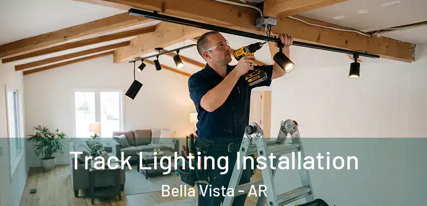  Track Lighting Installation Bella Vista - AR